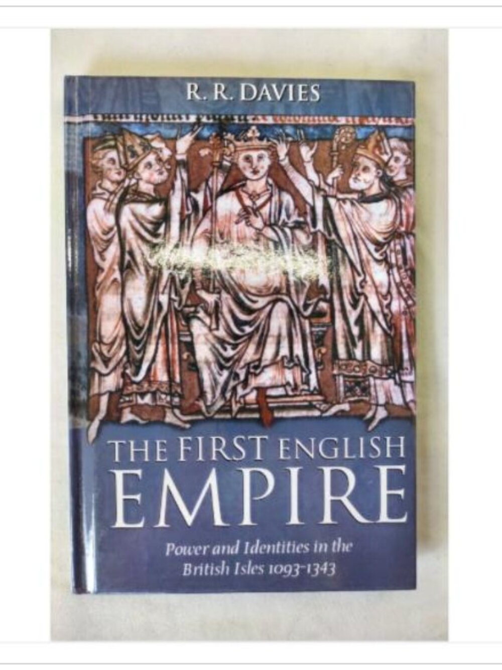 The First English Empire by R.R. Davies 2000 Hardcover ISBN 0198208499
